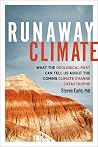 Runaway Climate: What the Geological Past Can Tell Us about the Coming Climate Change Catastrophe Runaway Climate: What the Geological Past Can Tell Us about the Coming Climate Change Catastrophe
