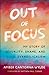 Out of Focus: My Story of Sexuality, Shame, and Toxic Evangelicalism