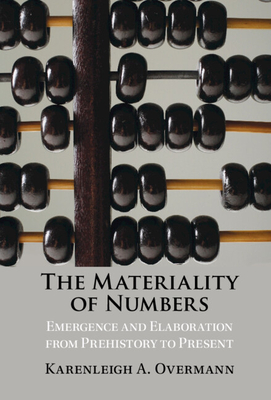 The Materiality of Numbers: Emergence and Elaboration from Prehistory to Present (Hardcover)