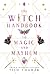 The Witch Handbook to Magic and Mayhem (Stolen Spells)