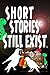 SHORT STORIES STILL EXIST: ...