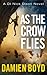 As the Crow Flies by Damien Boyd As the Crow Flies by Damien Boyd