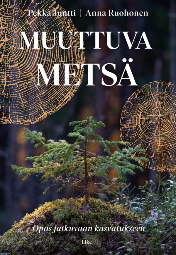 Muuttuva metsä: opas jatkuvaan kasvatukseen (Hardcover)