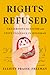 Rights Refused by Elliott Prasse-Freeman
