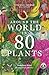Around the World in 80 Plants