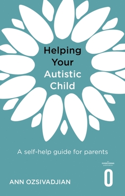 Helping Your Autistic Child: A self-help guide for parents (Helping Your Child)
