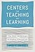 Centers for Teaching and Learning: The New Landscape in Higher Education