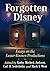 Forgotten Disney: Essays on...