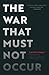 The War That Must Not Occur by Jean-Pierre Dupuy