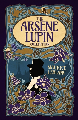 The Arsène Lupin Collection: Deluxe 4-Book Hardcover Boxed Set (Arcturus Collector's Classics)