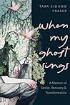When My Ghost Sings: A Memoir of Stroke, Recovery, and Transformation