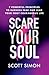 Scare Your Soul: 7 Powerful...