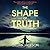 The Shape of Truth