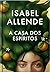 A casa dos espíritos by Isabel Allende