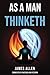 As a man Thinketh: 1902 edition, commented to get a better understanding of one of the first self help books