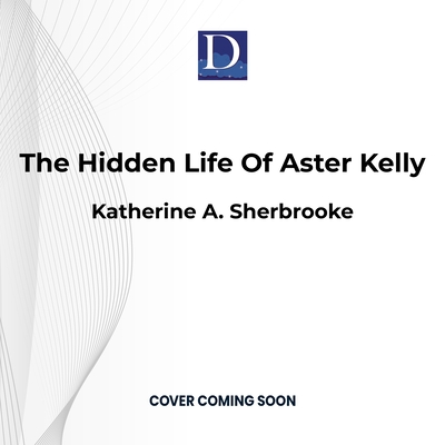 The Hidden Life of Aster Kelly