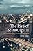 The Rise of State Capital by Milan Babic