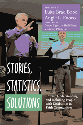 Stories, Statistics, Solutions: Toward Understanding and Including People with Disabilities in Faith Communities (Paperback)