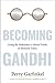 Becoming Gandhi: My Experim...