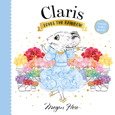Claris Loves the Rainbow: A Petite Claris Delight (Board Book)