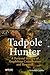 Tadpole Hunter: A Personal History of Amphibian Conservation and Research