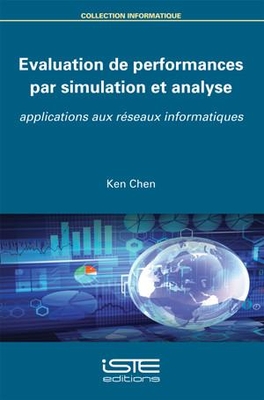 évaluation de performances par simulation et analyse ; applications aux réseaux informatiques