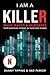 I Am a Killer: What Makes a Murderer: Their Shocking Stories in Their Own Words