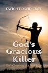 God's Gracious Killer by Dwight David Croy