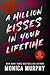 A Million Kisses in Your Lifetime by Monica Murphy A Million Kisses in Your Lifetime by Monica Murphy