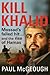 Kill Khalid by Paul McGeough Kill Khalid by Paul McGeough