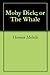 Moby Dick; or The Whale