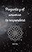 Pregunta y el universo te responderá: Si tienes dudas pregunta, y obtendrás la respuesta del universo (Spanish Edition)