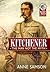 Kitchener: The Man Not The Myth (Musket to Maxim)