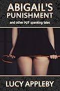 Abigail's Punishment: and other M/F spanking tales