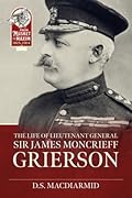 The Life of Lieut. General Sir James Moncrieff Grierson