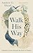 Walk His Way: Following Christ through the Book of Psalms