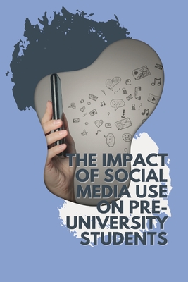 The impact of social media use on pre-university students' mental health and academic achievement (Paperback)