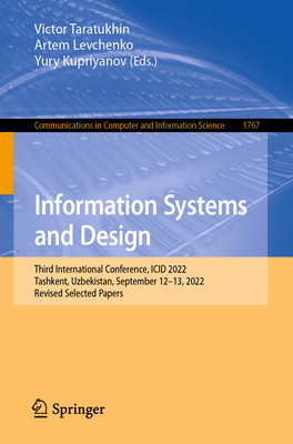 Information Systems and Design: Third International Conference, ICID 2022, Tashkent, Uzbekistan, September 12–13, 2022, Revised Selected Papers (Communications in Computer and Information Science)