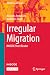 Irregular Migration: IMISCOE Short Reader (IMISCOE Research Series)