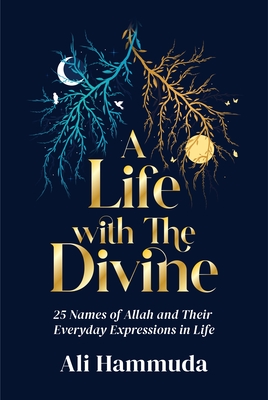 A Life with the Divine: 25 Names of Allah and their everyday expressions in life (Paperback)