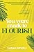 You Were Made to Flourish: ...