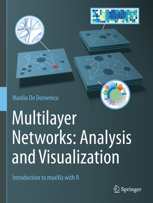 Multilayer Networks: Analysis and Visualization: Introduction to muxViz with R (Paperback)