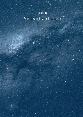 Mein Vorsatzplaner: Ein Planer zum Ausfüllen: Plane und dokumentiere deine Ziele, Vorsätze und Erfolge - mit Kalender, Motivationssprüchen, ... Kategorien für Vorsätze (German Edition)