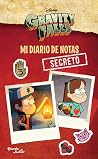 Gravity Falls.: Mi Diario de Notas Secreto (Spanish Edition) Gravity Falls.: Mi Diario de Notas Secreto (Spanish Edition)