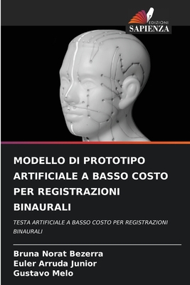 MODELLO DI PROTOTIPO ARTIFICIALE A BASSO COSTO PER REGISTRAZIONI BINAURALI: TESTA ARTIFICIALE A BASSO COSTO PER REGISTRAZIONI BINAURALI (Italian Edition)