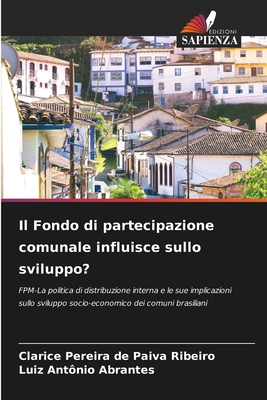 Il Fondo di partecipazione comunale influisce sullo sviluppo?: FPM-La politica di distribuzione interna e le sue implicazioni sullo sviluppo socio-economico dei comuni brasiliani (Italian Edition)