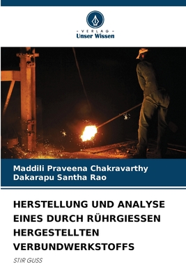 HERSTELLUNG UND ANALYSE EINES DURCH RÜHRGIESSEN HERGESTELLTEN VERBUNDWERKSTOFFS: STIR GUSS (German Edition)