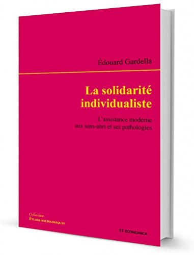 La solidarité individualiste: L'assistance moderne aux sans-abri et ses pathologies (Paperback)
