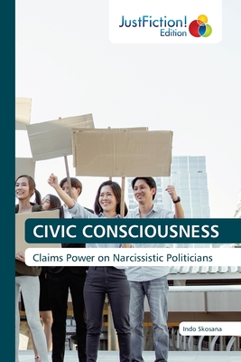 CIVIC CONSCIOUSNESS: Claims Power on Narcissistic Politicians