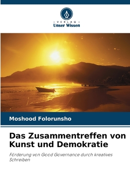 Das Zusammentreffen von Kunst und Demokratie: Förderung von Good Governance durch kreatives Schreiben (German Edition)